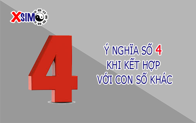 Góc tìm hiểu: Ý nghĩa số 4 khi kết hợp với số khác như thế nào?